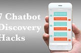 7 Chatbot Discovery Hacks