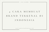 Cara Membuat Brand Terkenal di Indonesia.jpg