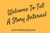 Welcome To Tell A Story Internal