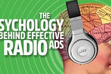 The Psychology Behind Effective Radio Ads