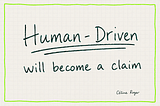 Human-Driven Will Become a Claim by Céline Roger