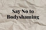 Bodyshaming - its adverse effects on Mental Health