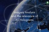 Imagery Analysis and the Relevance of 3D Holograms
