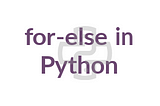 For-else loop in Python 🐍
