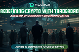TraderDAO’s Leap Forward: Empowering Members with New Opportunities