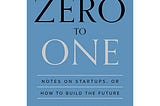 Summary of“Zero to One: Notes on Startups, or How to Build the Future” by Peter Thiel with Blake…