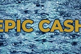 Epic Cash — Understanding and communicating our meaning and potential