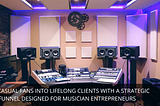 How Musician Entrepreneurs Can Build Revenue-Boosting Sales Funnels with The Encore Client System