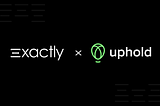 Exactly+Uphold: Partnering to Scale the Exa Suite of Services