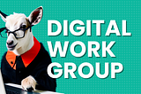 Digital Work Group on Medium