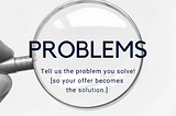 What to do if you have a hard time choosing the EXACT problem you solve in your business