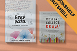 The Bookshelf in a Nutshell: 5 ideas to draw with data, featuring Observe, Collect, Draw by Giorgia…