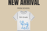 The image shows a promotional design featuring a white t-shirt with the text “5th Grade” written on it. Below the text is a childlike drawing of a blue one-eyed bear. Above the t-shirt, the words “NEW ARRIVAL” are written in bold black letters, followed by the smaller text “FROM SCHOOL” just below it.