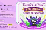 DoraHacks Raises $20M Led by FTX Ventures and Liberty City Ventures To Scale Its Global Web3…