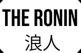 The Ronin: Prologue