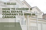 How to Choose a Real Estate Company to Hire in Canada