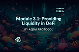 Module 3.1: Providing Liquidity in DeFi