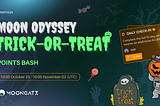 Moon Odyssey Trick-or-Treat Points Bash! 👻