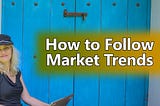 How to follow Market Trends | Day Trading