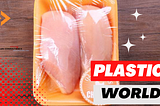 Why is our food wrapped in plastic?