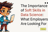 The Importance of Soft Skills in Data Science: What Employers Are Looking For