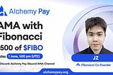 Highlights of Fibonacci and Alchemy Pay Community’s AMA Event