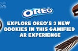 Discover Oreo’s New Cookies with a Super-Fun, Bilingual 360° Augmented
Reality Game!