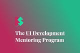 The UI Development Mentoring Program