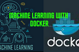 How To Run Machine Learning Model Top Of Docker Container