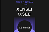 ProBit Global Lists XENSEI (XSEI)