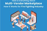 Here is Everything About Multi-Vendor Marketplace and How It Works for fire fighting industry