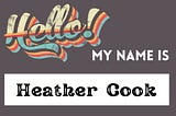 What? My name is. What? My name is Heather Cook