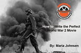 How to Write the Perfect World War 2 Movie