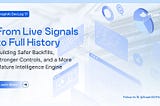 From Live Signals to Full History