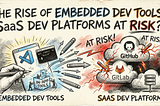 The Rise of Embedded Developer Tools: Are SaaS Dev Platforms at Risk?