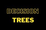 Decision Trees