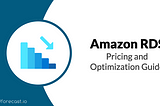AWS RDS Pricing and Optimization Guide