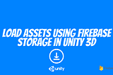 load assets from firebase storage unity