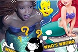 Disney’s Live Action The Little Mermaid: Who’s right, Who’s Wrong