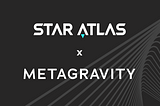 Infinite Metaverse Starts Now: Star Atlas and MetaGravity to Bring 30,000+ Concurrent Players to…