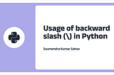 Usage of backward slash (\) in Python