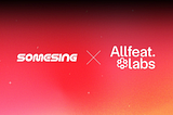 Partnership announcement between SOMESING & Allfeat Labs