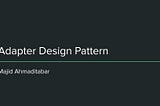 Adapter Design Pattern By Majid Ahmaditabar