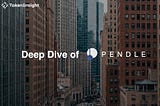 Deep Dive of Pendle
