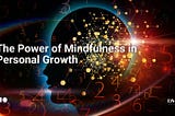 The Power of Mindfulness in Personal Growth