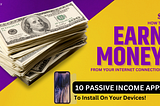 10 Money Making Passive Income Applications To Install On Your Device!