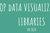 Best JavaScript Data Visualization Libraries for 2020