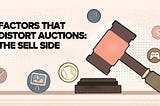 Factors that Distort Auctions  — The Sell Side