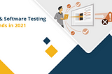 QA and software testing trends in 2021