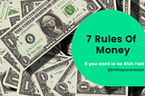 7 Rules f Money:If you want to be Rich Fast